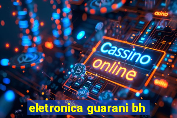 eletronica guarani bh